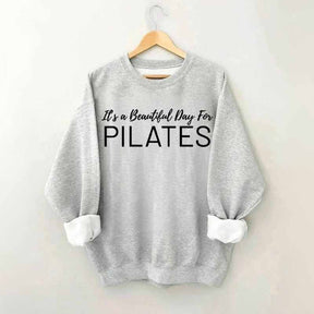 It's A Beautiful Day For Pilates Sweatshirt