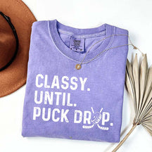 Cute Classy Until Puck Drop Hockey T-Shirt
