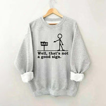 Well That's not a Good Sign Sweatshirt