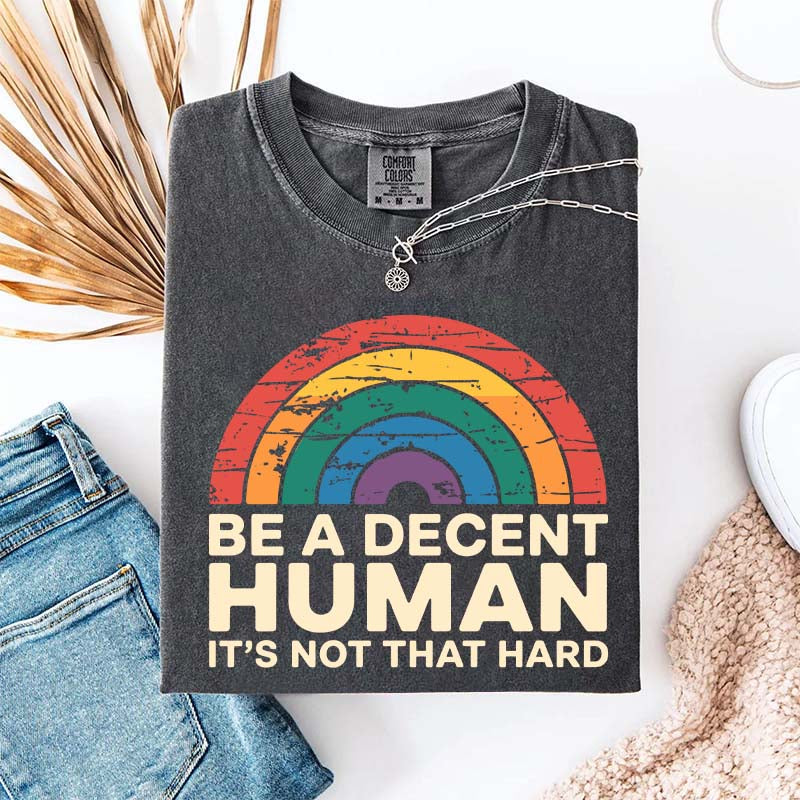 Be A Decent Human It's Not That Hard Equality T-Shirt