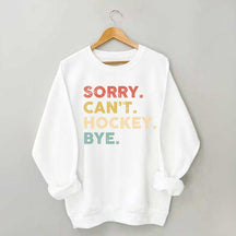 Retro Sorry Can't Hockey Bye Sweatshirt