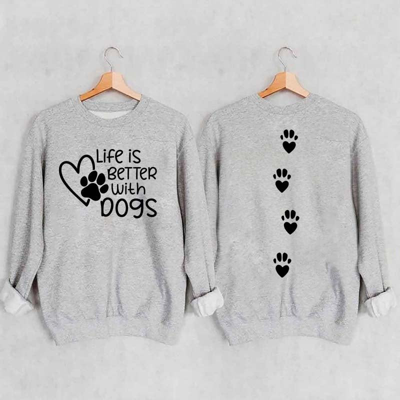 Life Is Better With Dogs Lover Gift Sweatshirt