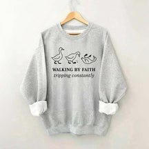Walking by Faith Tripping Constantly Sweatshirt