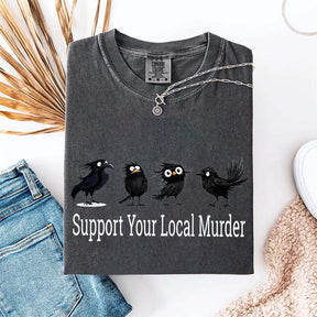 Support Your Local Murder Raven Lover T-Shirt