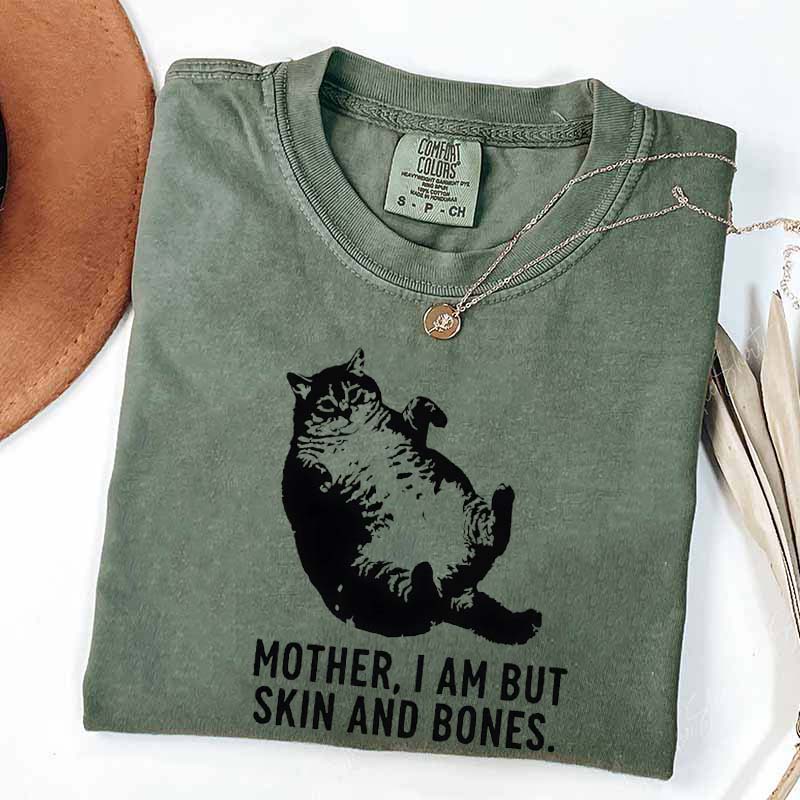 Mother I Am But Skin And Bones Cat T-Shirt