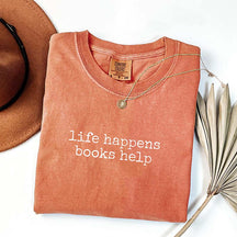 Comfort Colors Life Happens Books Help T-Shirt