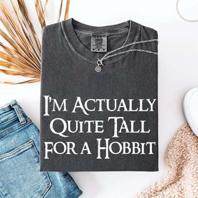 I'm Actually Quite Tall For A Hobbit T-Shirt