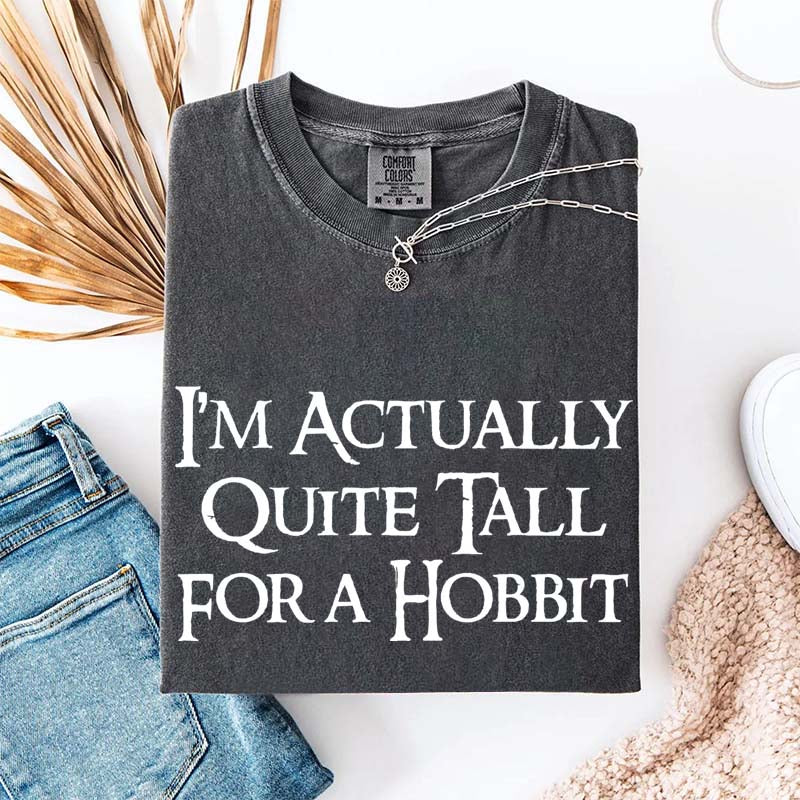 I'm Actually Quite Tall For A Hobbit T-Shirt