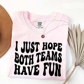 I Just Hope Both Teams Have Fun T-Shirt