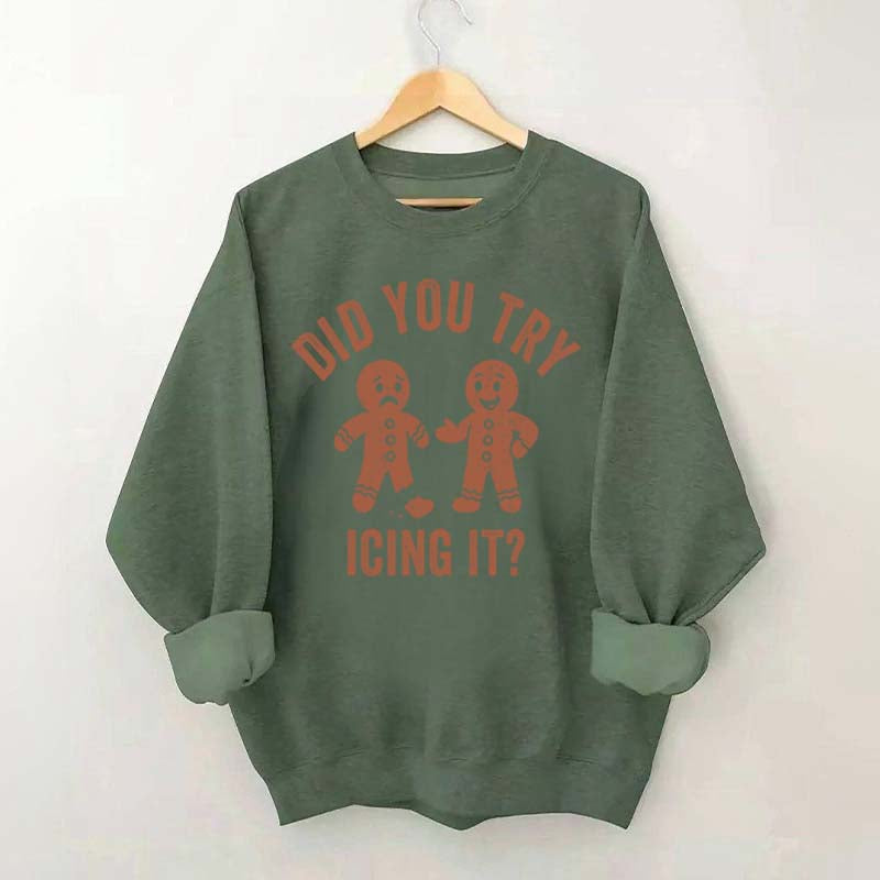 Did You Try Icing It  Sweatshirt