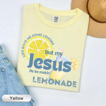Life Gave Me Some Lemons But My Jesus He Be Makin' Lemonade T-Shirt