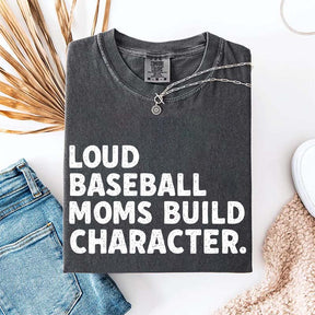 Minimalist Loud Baseball Moms Build Character T-Shirt
