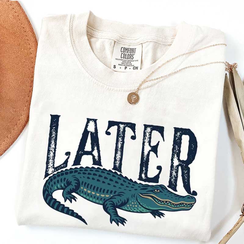 Funny Alligator Later T-Shirt