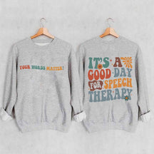 It's A Good Day For Speech Therapy Sweatshirt