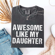 Awesome Like My Daughter Trendy T-Shirt
