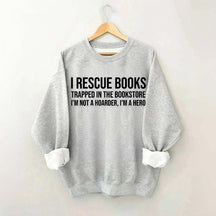 I Rescue Books Booksellers Sweatshirt