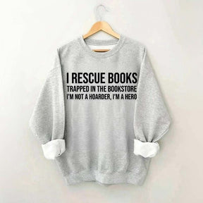 I Rescue Books Booksellers Sweatshirt