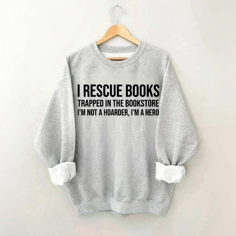 I Rescue Books Booksellers Sweatshirt