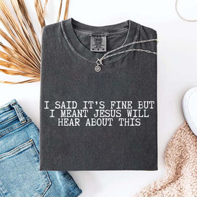 I Said It's Fine But I Meant Jesus Will Hear About This T-Shirt