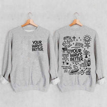 Your Way Is Better Proverbs 16:9 Friends and Family Sweatshirt