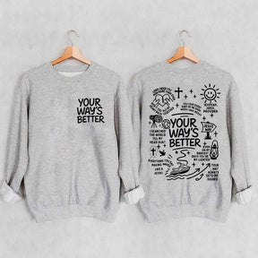 Your Way Is Better Proverbs 16:9 Friends and Family Sweatshirt