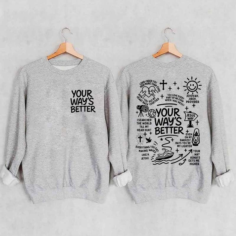 Your Way Is Better Proverbs 16:9 Friends and Family Sweatshirt