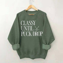 Classy Until Puck Drop Funny Ice Hockey Sweatshirt