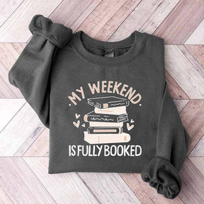 My Weekend Is Fully Booked Cute Sweatshirt