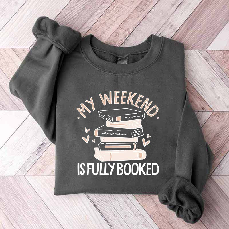 My Weekend Is Fully Booked Cute Sweatshirt