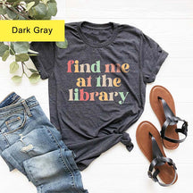 Find Me At The Library T-Shirt
