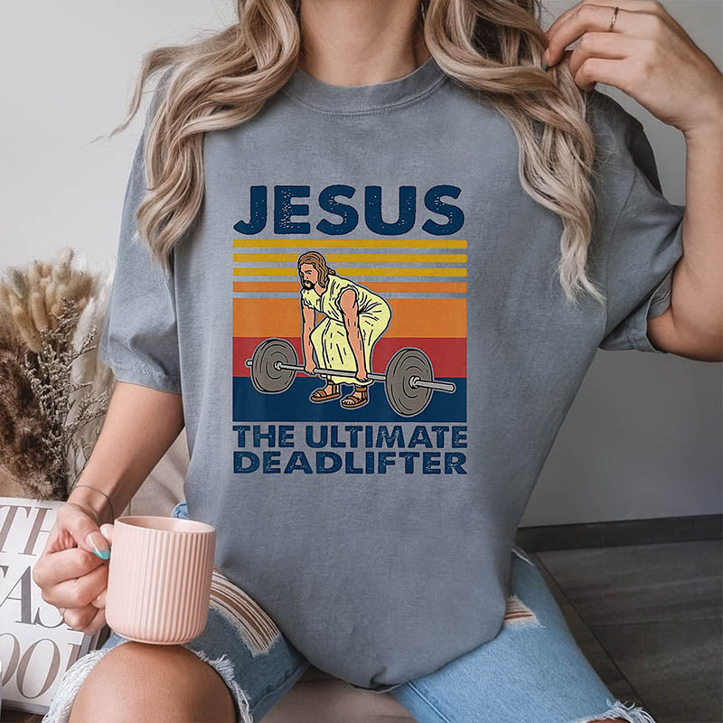 Jesus The Ultimate Deadlifter T-Shirt