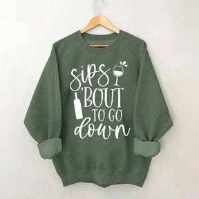 Sips Bout To Go On Wine Sweatshirt