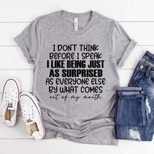 I Don't Think Before I Speak T-Shirt