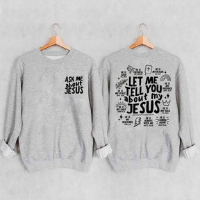 Let Me Tell You About My Jesus Sweatshirt
