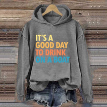 It's A Good Day To Drink On A Boat Hoodie
