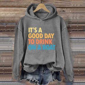 It's A Good Day To Drink On A Boat Hoodie
