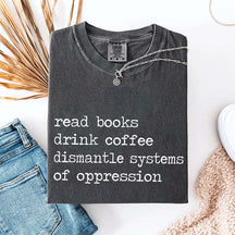 Minimalist Read Books Drink Coffee Dismantle Systems of Oppression T-Shirt