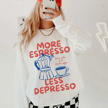 More Espresso Less Depresso Sweatshirt