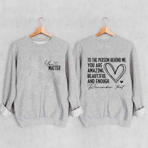 Dear Person Behind Me Mental Health Kindness Sweatshirt