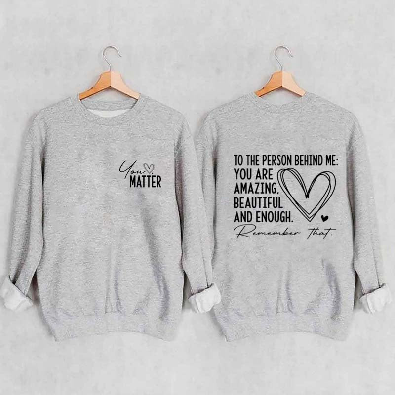 Dear Person Behind Me Mental Health Kindness Sweatshirt