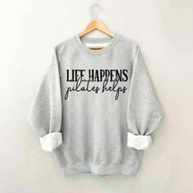 Life Happens Pilates Helps Sweatshirt