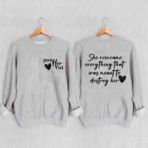 She Overcame Everything That Was Meant To Destroy Her Sweatshirt