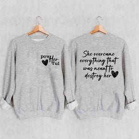 She Overcame Everything That Was Meant To Destroy Her Sweatshirt
