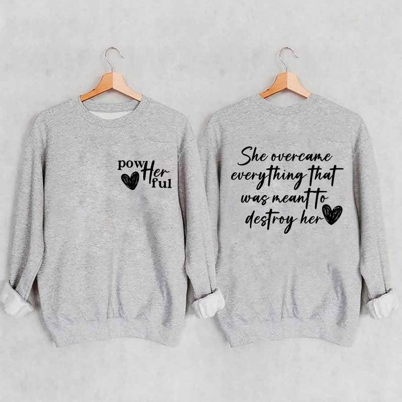 She Overcame Everything That Was Meant To Destroy Her Sweatshirt