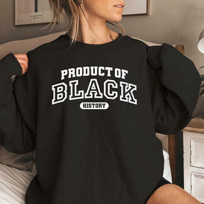 Product of Black History Sweatshirt
