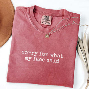Sorry for What My Face Said Graphic T-Shirt