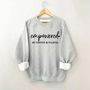 Empowered By Coffee & Pilates Sweatshirt