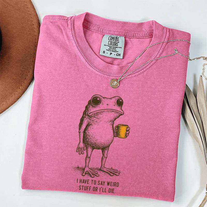 I Have to Say Weird Stuff Or I'll Die Frog Drinking Coffee T-Shirt