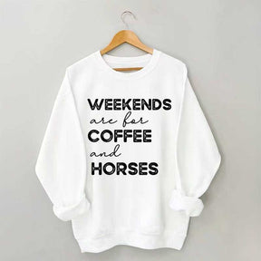 Weekends Are For Coffee And Horses Sweatshirt