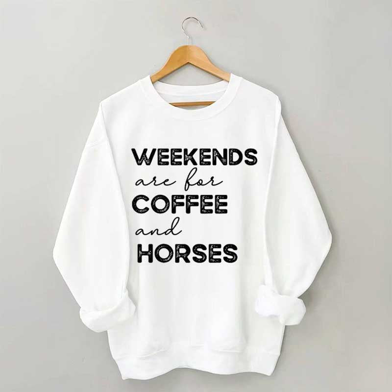 Weekends Are For Coffee And Horses Sweatshirt